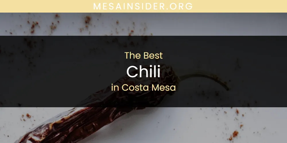 The Absolute Best Chili in Costa Mesa  [Updated 2025]