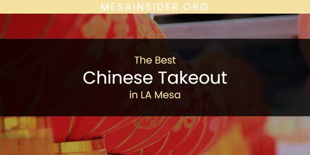 LA Mesa's Best Chinese Takeout [Updated 2025]