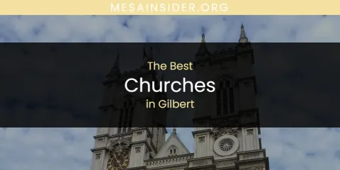 Gilbert's Best Churches Spots