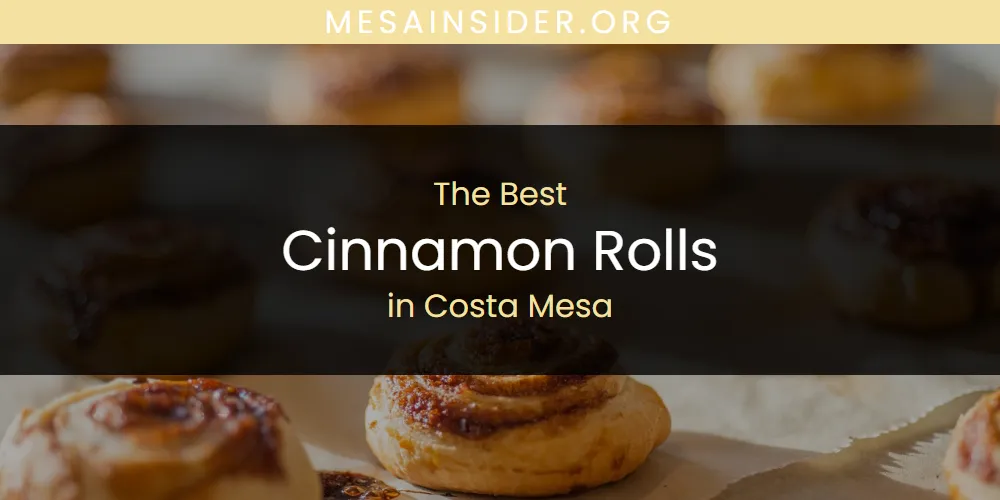 The Top-Rated Cinnamon Rolls in Costa Mesa for 2026