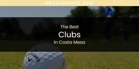 Guide to Best Clubs in Costa Mesa