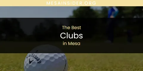 Discover the Best Clubs in Mesa