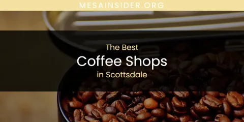 Scottsdale's Best Coffee Shops