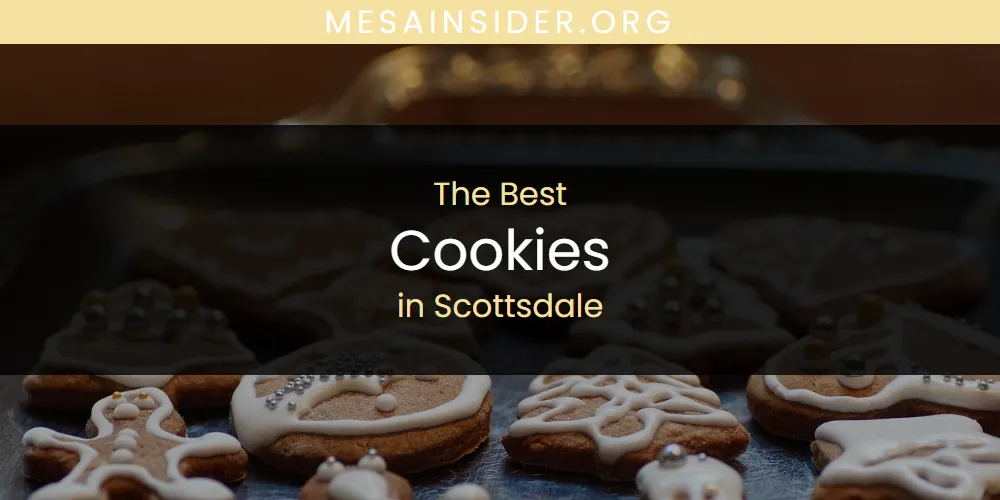 Scottsdale's Best Cookies [Updated 2025]