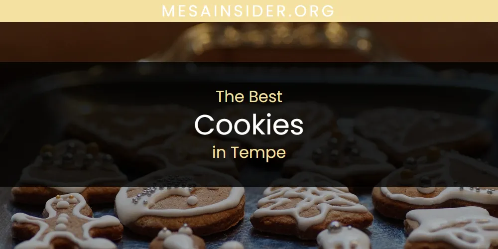 Tempe's Best Cookies [Updated 2025]