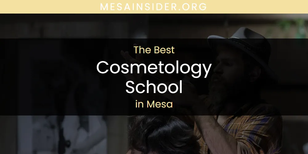 Mesa's Best Cosmetology School [Updated 2025]