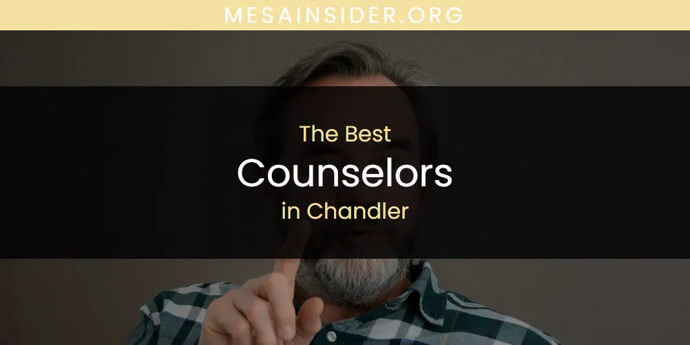 The Absolute Best Counselors in Chandler  [Updated 2025]
