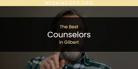 The Absolute Best Counselors in Gilbert