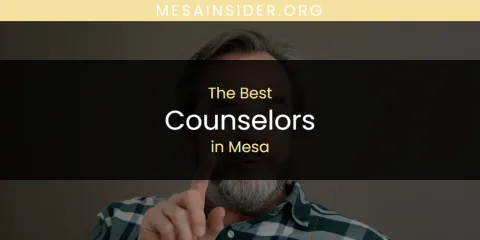 Best Counselors in Mesa: Ultimate Guide