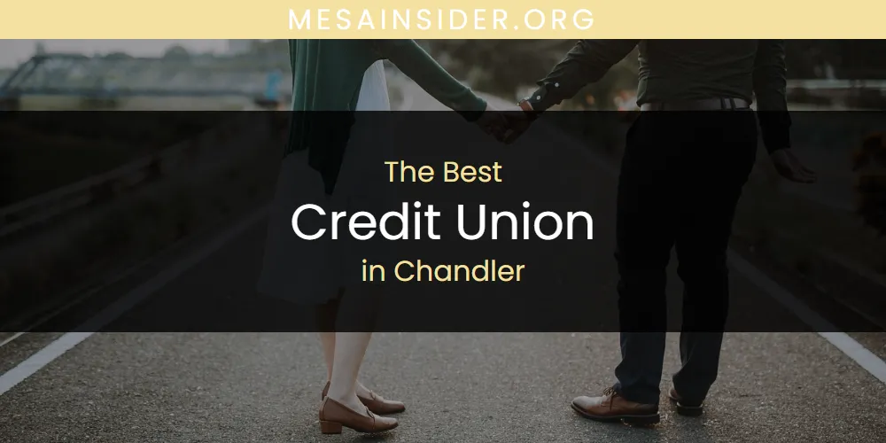 The Absolute Best Credit Union in Chandler  [Updated 2025]