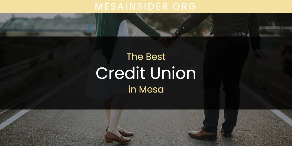 Best Credit Union in Mesa: Complete Guide (2026)