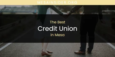 Best Credit Union in Mesa: Complete Guide