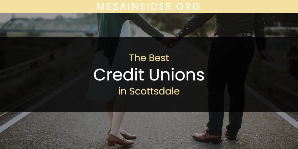 Scottsdale's Best Credit Unions [Updated 2025]