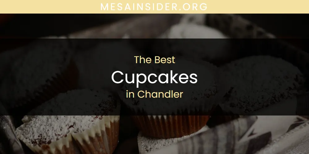 The Absolute Best Cupcakes in Chandler  [Updated 2025]