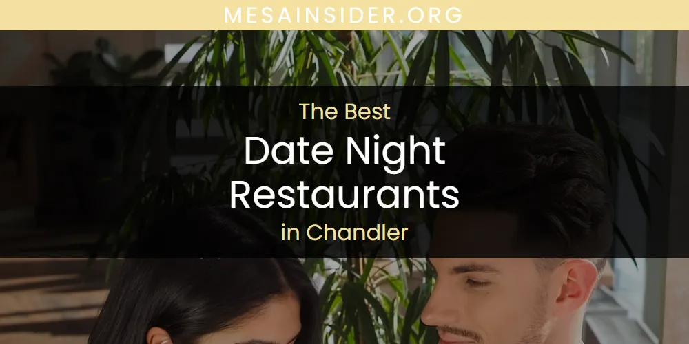 The Absolute Best Date Night Restaurants in Chandler  [Updated 2025]