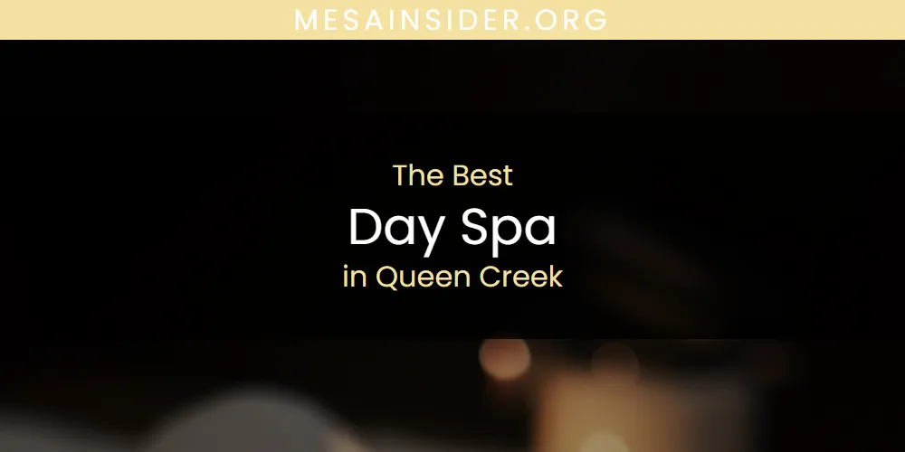 Queen Creek's Best Day Spa [Updated 2025]
