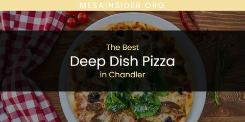 Discover the Best Deep Dish Pizza in Chandler