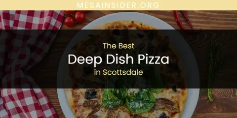 Best Deep Dish Pizza in Scottsdale: Our Expert Picks