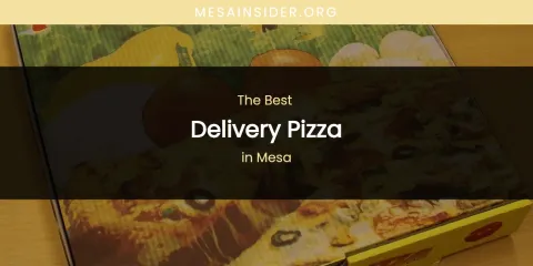 Mesa's Best Delivery Pizza
