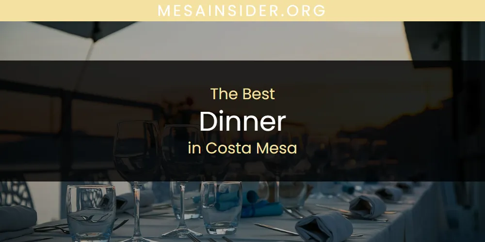 The Absolute Best Dinner in Costa Mesa  [Updated 2025]