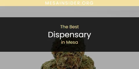 Mesa's Best Dispensary Spots
