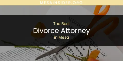 Best Divorce Attorney in Mesa: Our Expert Picks