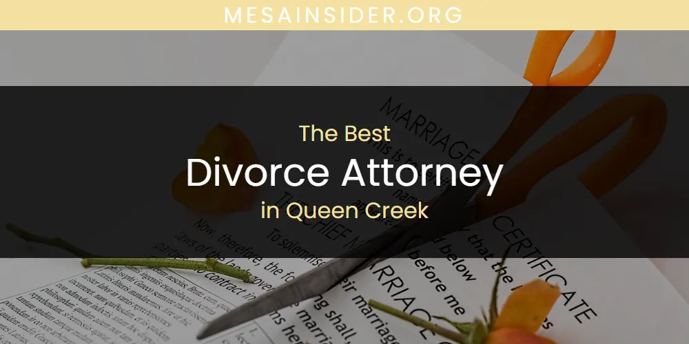 Queen Creek's Best Divorce Attorney [Updated 2025]