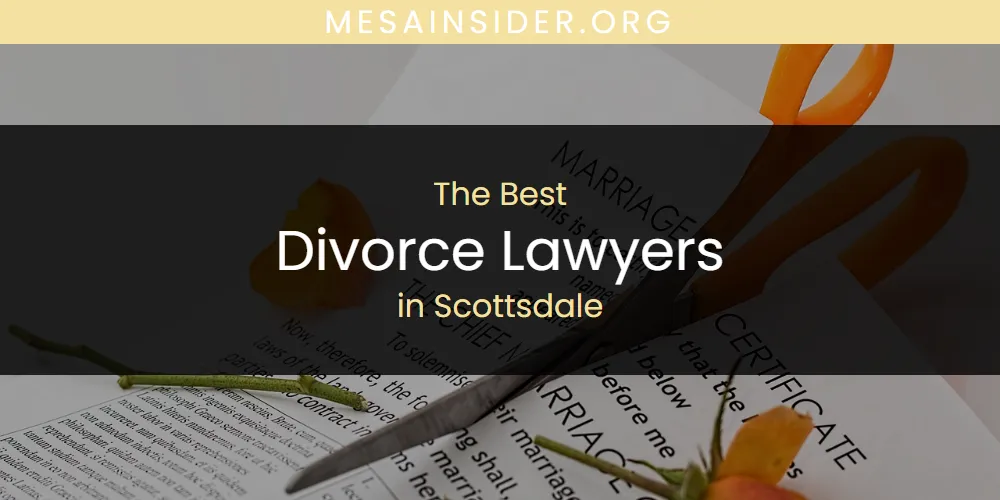 2026 Guide to Best Divorce Lawyers in Scottsdale