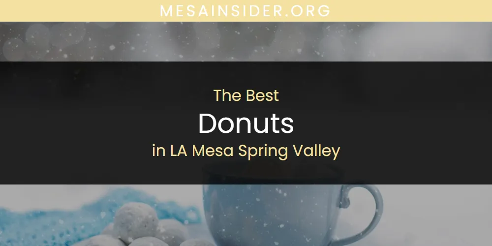 LA Mesa Spring Valley's Best Donuts [Updated 2025]