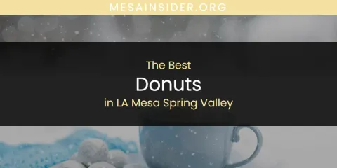 LA Mesa Spring Valley's Best Donuts