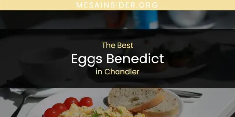 The Absolute Best Eggs Benedict in Chandler
