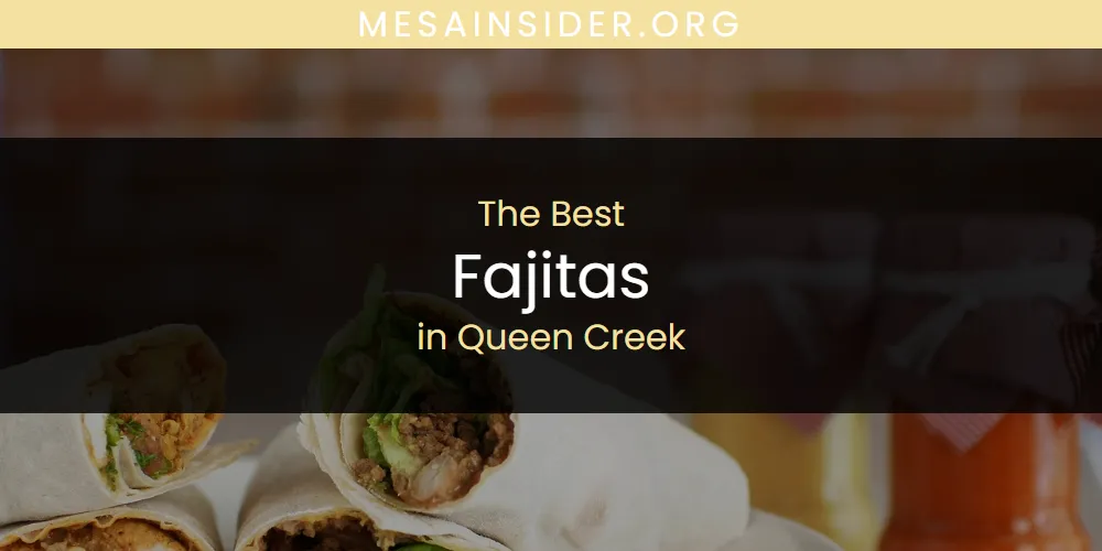 Queen Creek's Best Fajitas [Updated 2025]