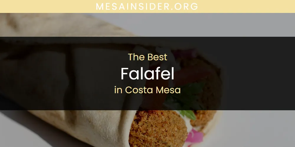 The Absolute Best Falafel in Costa Mesa  [Updated 2025]