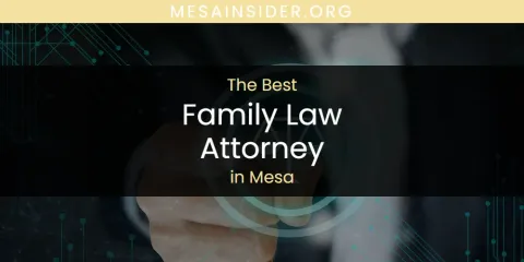 Mesa's Best Family Law Attorney
