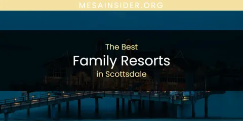 The Best Family Resorts in Scottsdale List