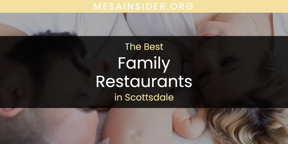 Scottsdale's Best Family Restaurants [Updated 2025]