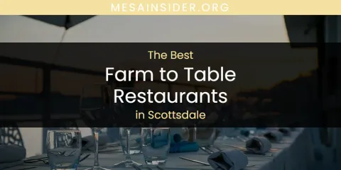Scottsdale's Best Farm to Table Restaurants