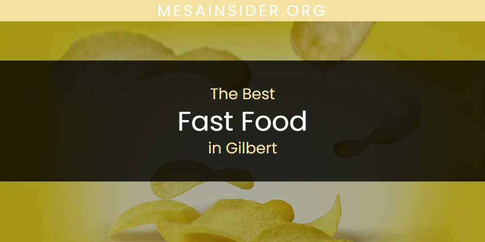 The Absolute Best Fast Food in Gilbert  [Updated 2025]