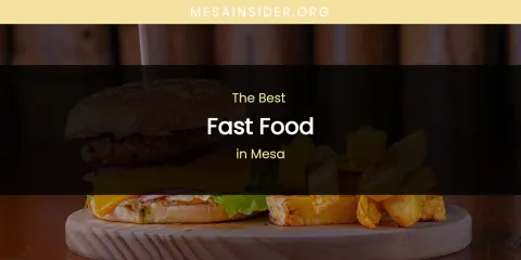 Mesa's Best Fast Food