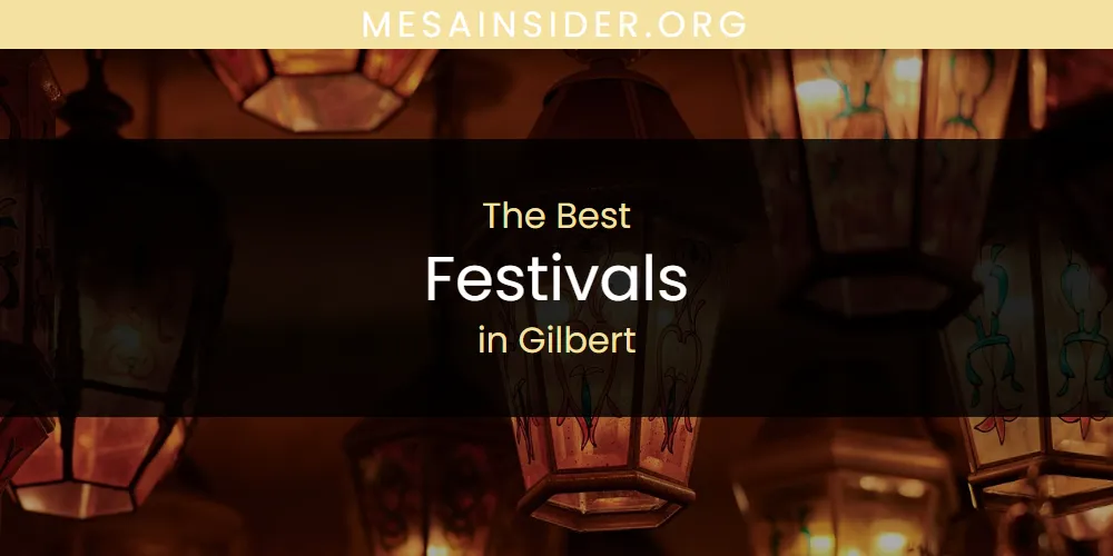 The Absolute Best Festivals in Gilbert  [Updated 2025]