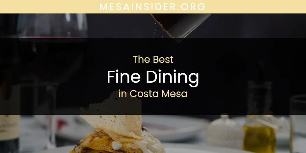 The Absolute Best Fine Dining in Costa Mesa  [Updated 2025]