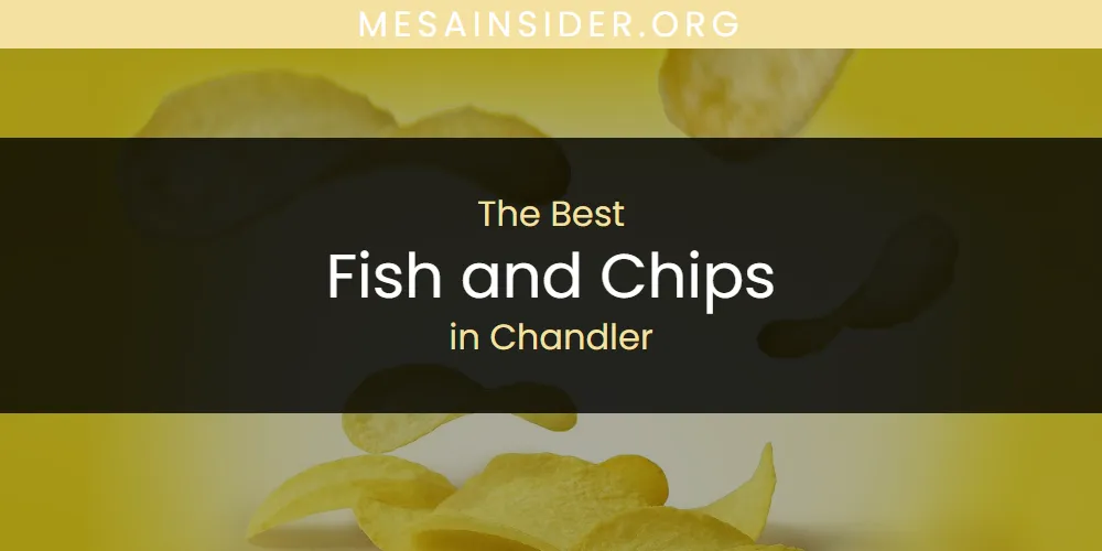 The Absolute Best Fish and Chips in Chandler  [Updated 2025]
