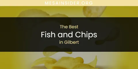 Guide to Best Fish and Chips in Gilbert