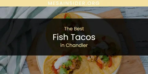 The Absolute Best Fish Tacos in Chandler