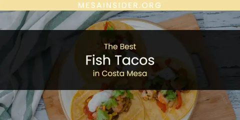 The Absolute Best Fish Tacos in Costa Mesa
