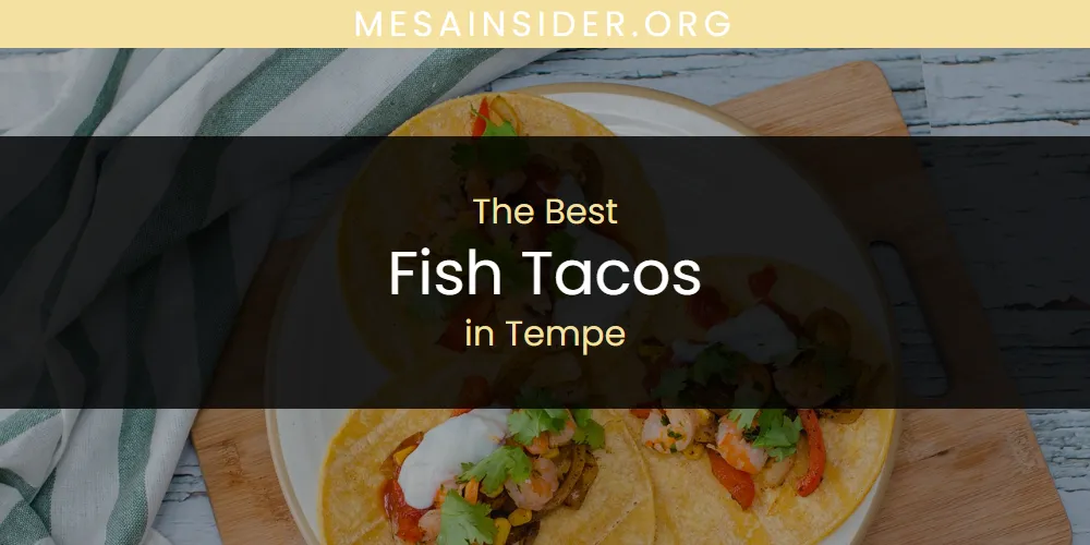 Tempe's Best Fish Tacos [Updated 2025]