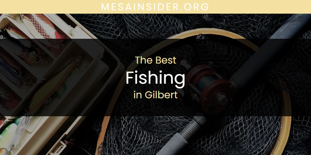 The Absolute Best Fishing in Gilbert  [Updated 2025]