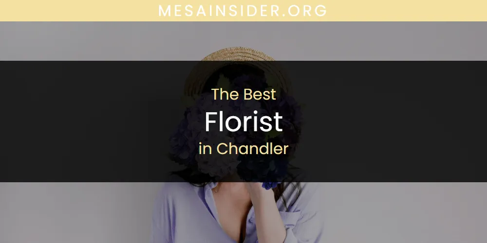 Best Florist in Chandler: Complete Guide (2026)