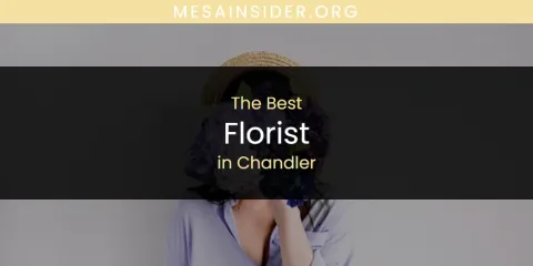 Best Florist in Chandler: Complete Guide