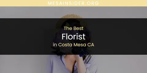 Discover the Best Florist in Costa Mesa CA